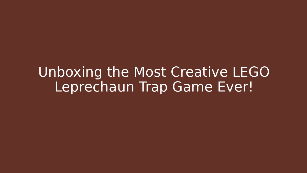 Unboxing the Most Creative LEGO Leprechaun Trap Game Ever!