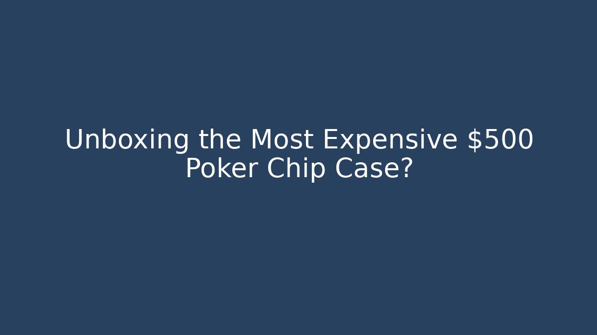 Unboxing the Most Expensive $500 Poker Chip Case? - Critter Realm