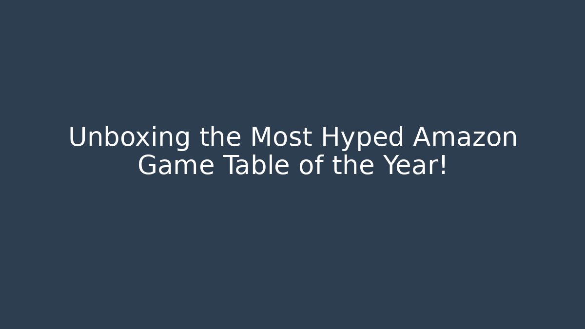 Unboxing the Most Hyped Amazon Game Table of the Year! - Critter Realm