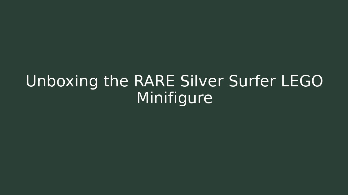 Unboxing the RARE Silver Surfer LEGO Minifigure