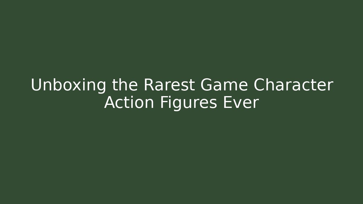 Unboxing the Rarest Game Character Action Figures Ever