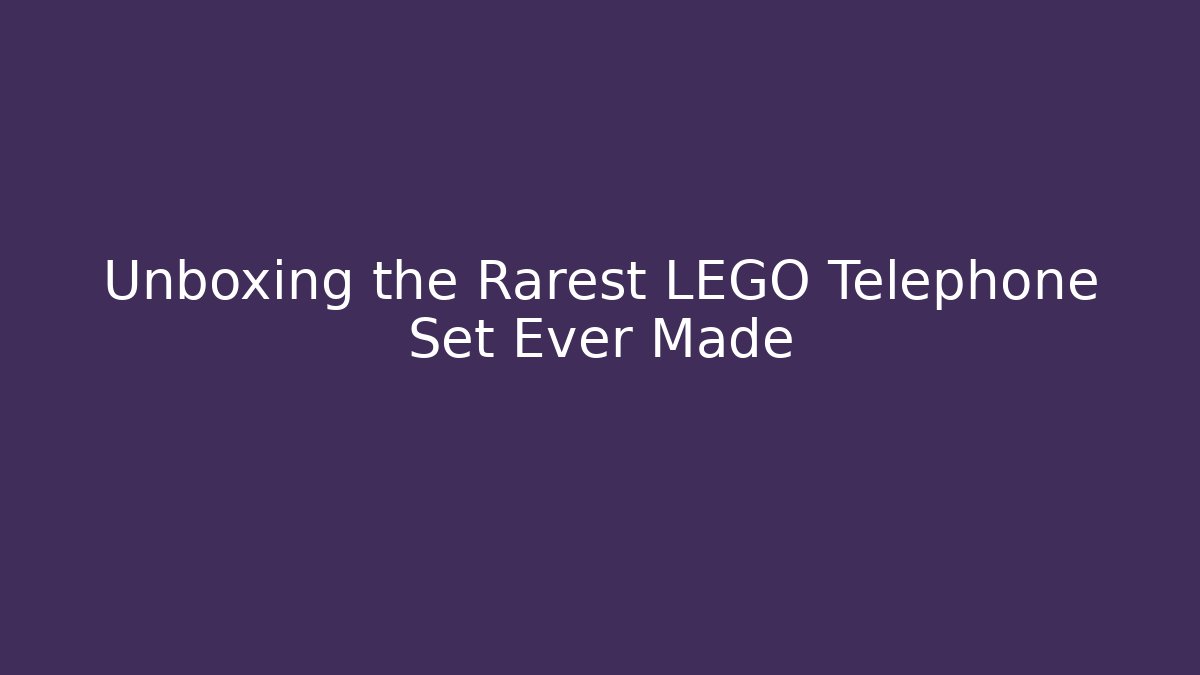 Unboxing the Rarest LEGO Telephone Set Ever Made - Critter Realm