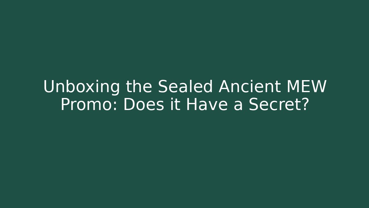 Unboxing the Sealed Ancient MEW Promo: Does it Have a Secret? - Critter Realm
