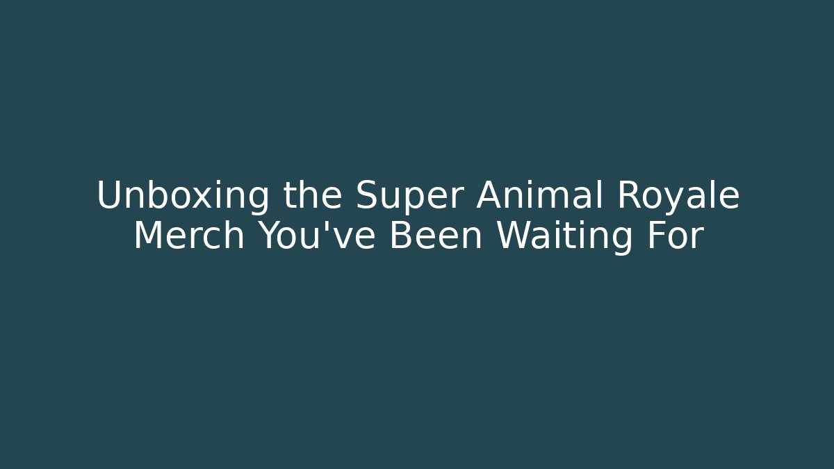 Unboxing the Super Animal Royale Merch You've Been Waiting For