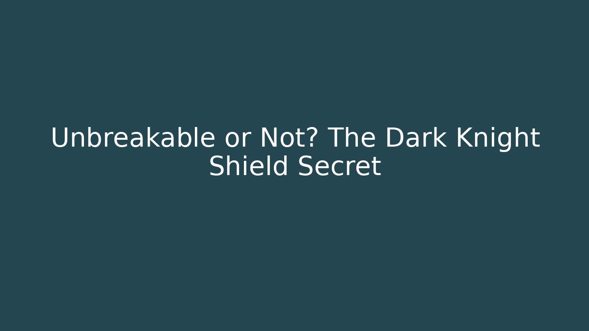 Unbreakable or Not? The Dark Knight Shield Secret - Critter Realm