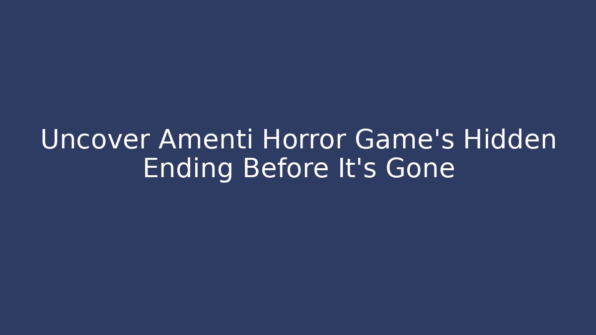 Uncover Amenti Horror Game's Hidden Ending Before It's Gone - Critter Realm