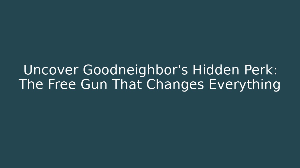 Uncover Goodneighbor's Hidden Perk: The Free Gun That Changes Everything