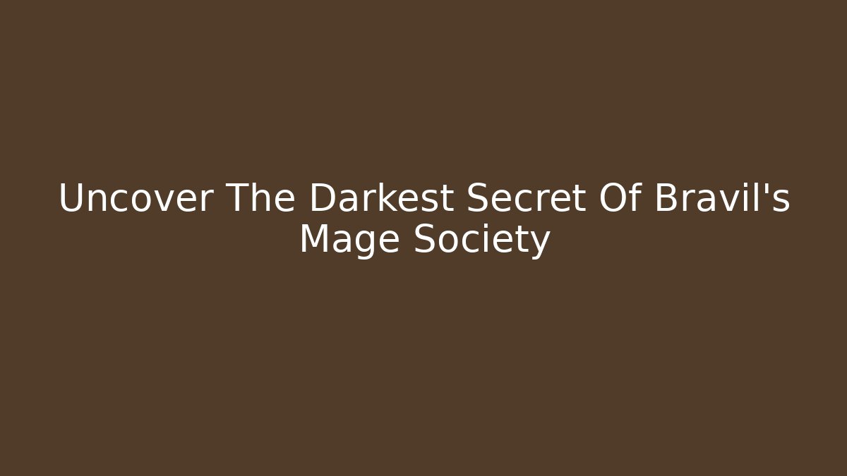 Uncover The Darkest Secret Of Bravil's Mage Society
