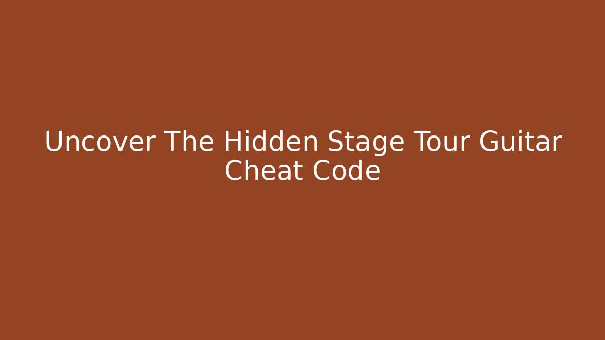 Uncover The Hidden Stage Tour Guitar Cheat Code - Critter Realm