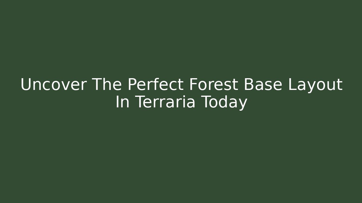 Uncover The Perfect Forest Base Layout In Terraria Today