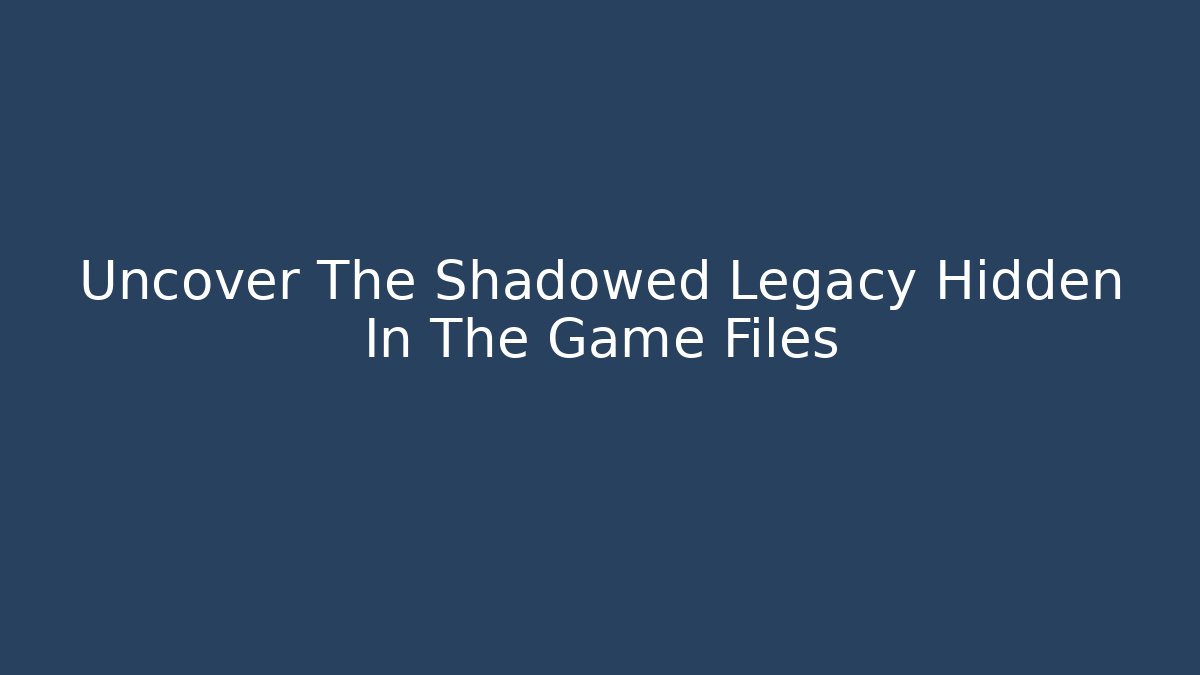 Uncover The Shadowed Legacy Hidden In The Game Files - Critter Realm