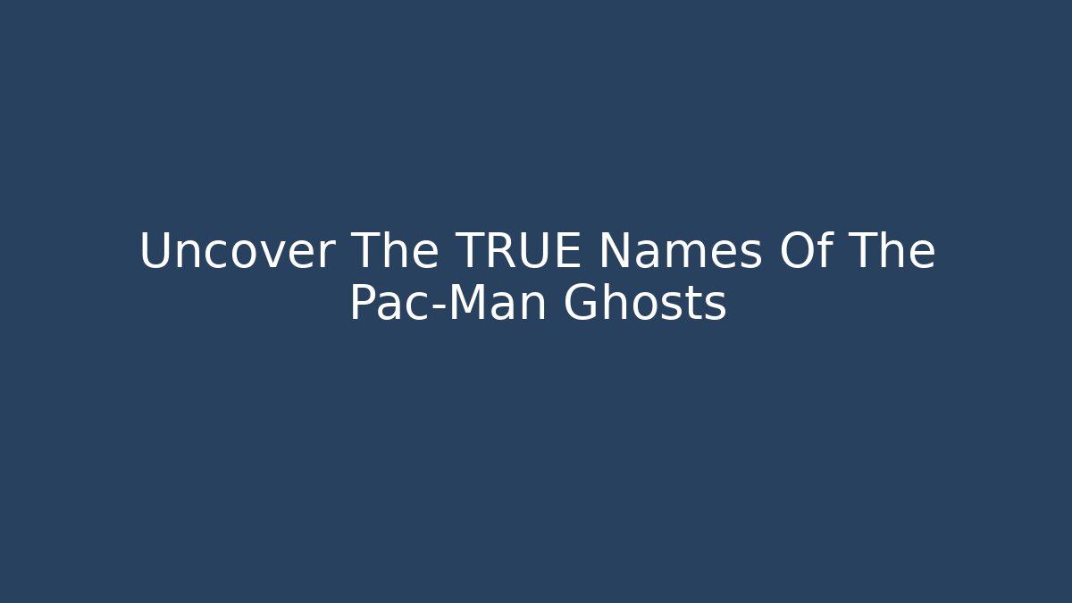 Uncover The TRUE Names Of The Pac-Man Ghosts