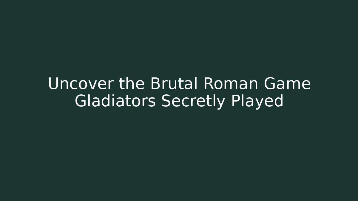 Uncover the Brutal Roman Game Gladiators Secretly Played