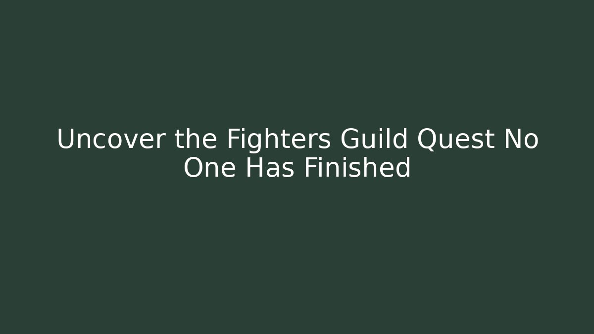 Uncover the Fighters Guild Quest No One Has Finished - Critter Realm
