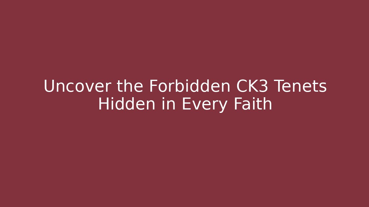 Uncover the Forbidden CK3 Tenets Hidden in Every Faith - Critter Realm