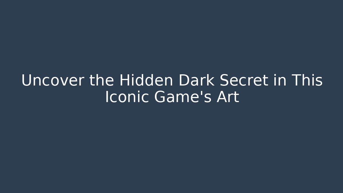 Uncover the Hidden Dark Secret in This Iconic Game's Art
