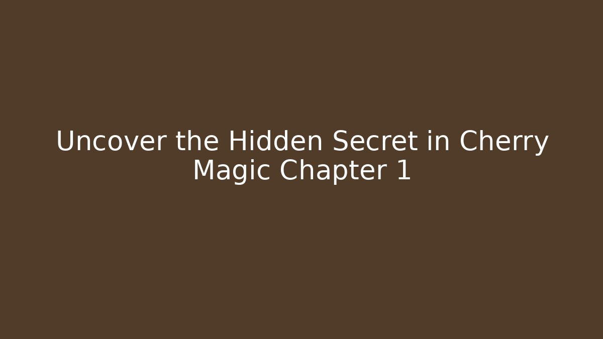 Uncover the Hidden Secret in Cherry Magic Chapter 1 - Critter Realm