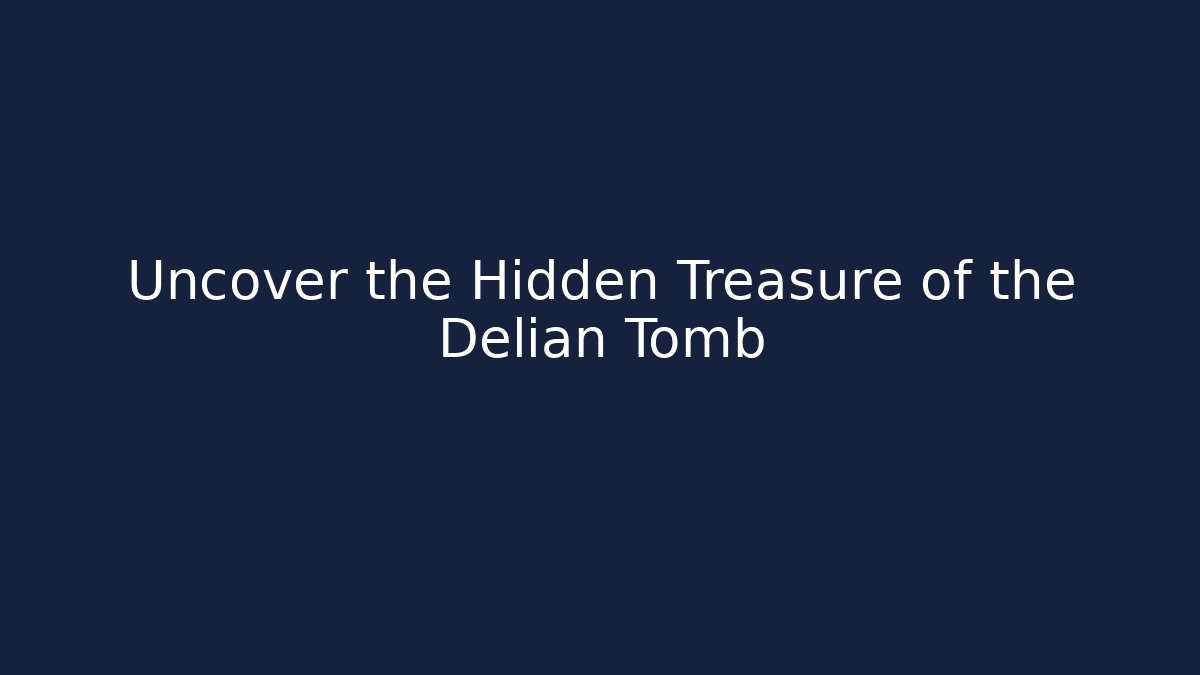 Uncover the Hidden Treasure of the Delian Tomb