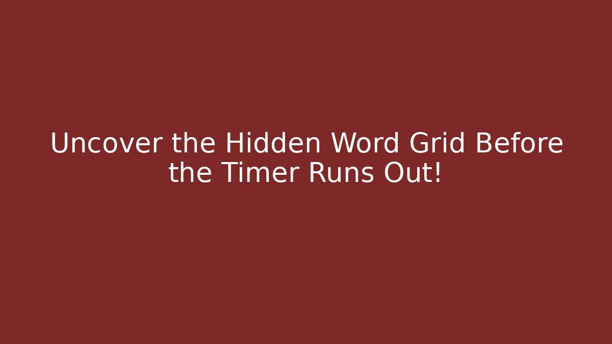 Uncover the Hidden Word Grid Before the Timer Runs Out!