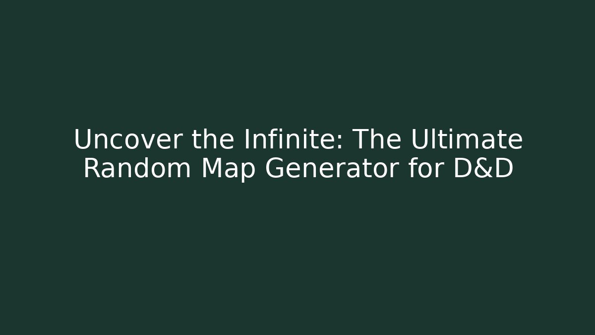 Uncover the Infinite: The Ultimate Random Map Generator for D&D