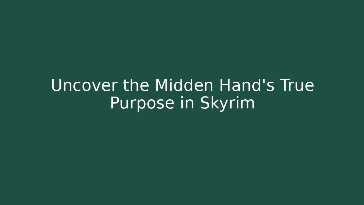 Uncover the Midden Hand's True Purpose in Skyrim
