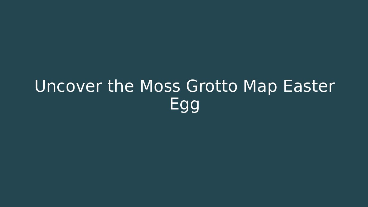 Uncover the Moss Grotto Map Easter Egg