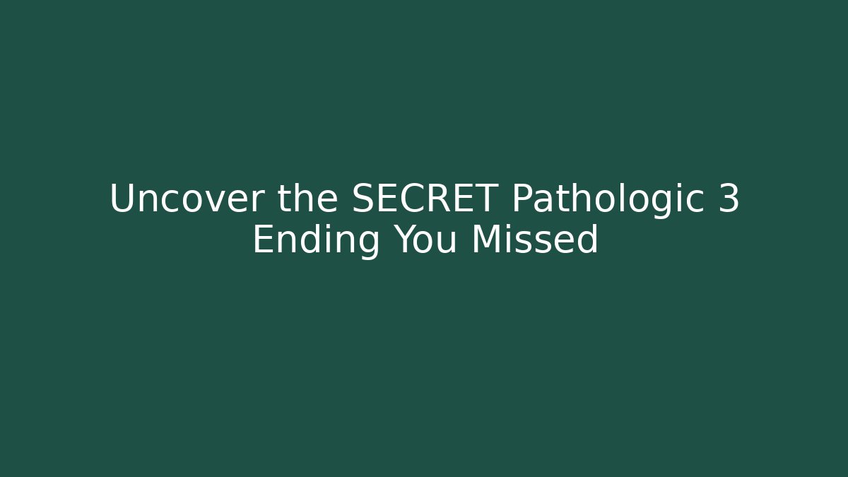 Uncover the SECRET Pathologic 3 Ending You Missed - Critter Realm