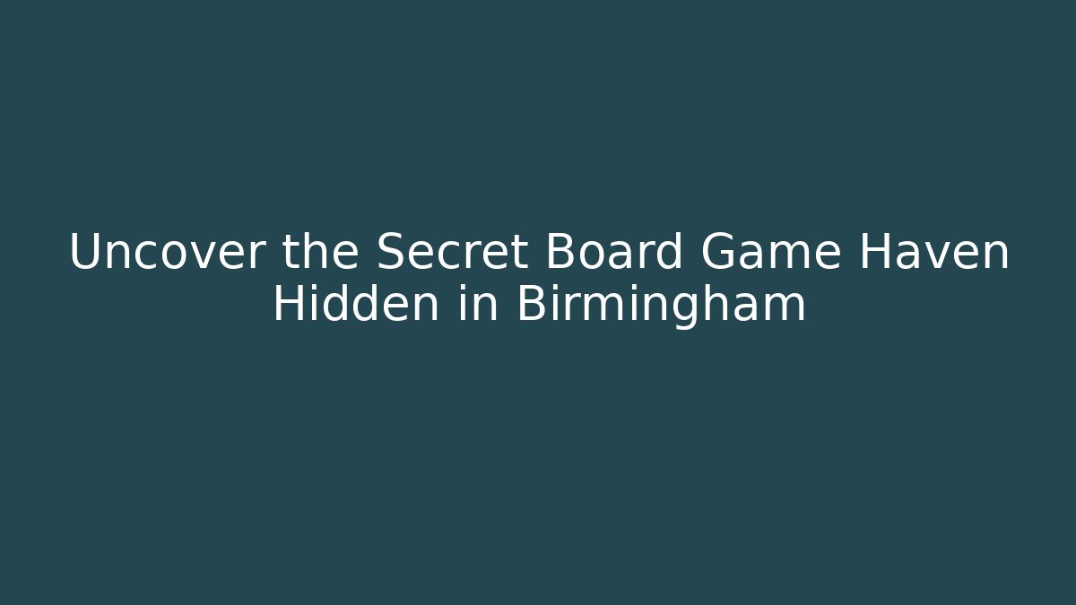 Uncover the Secret Board Game Haven Hidden in Birmingham - Critter Realm