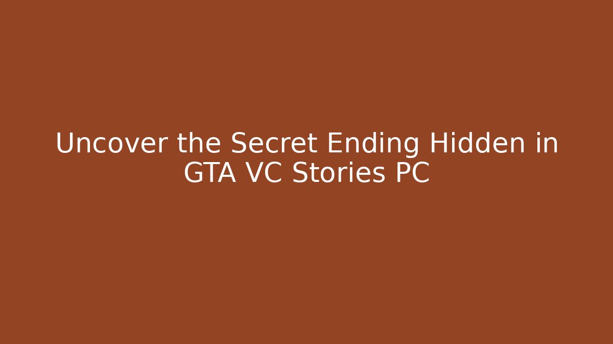 Uncover the Secret Ending Hidden in GTA VC Stories PC