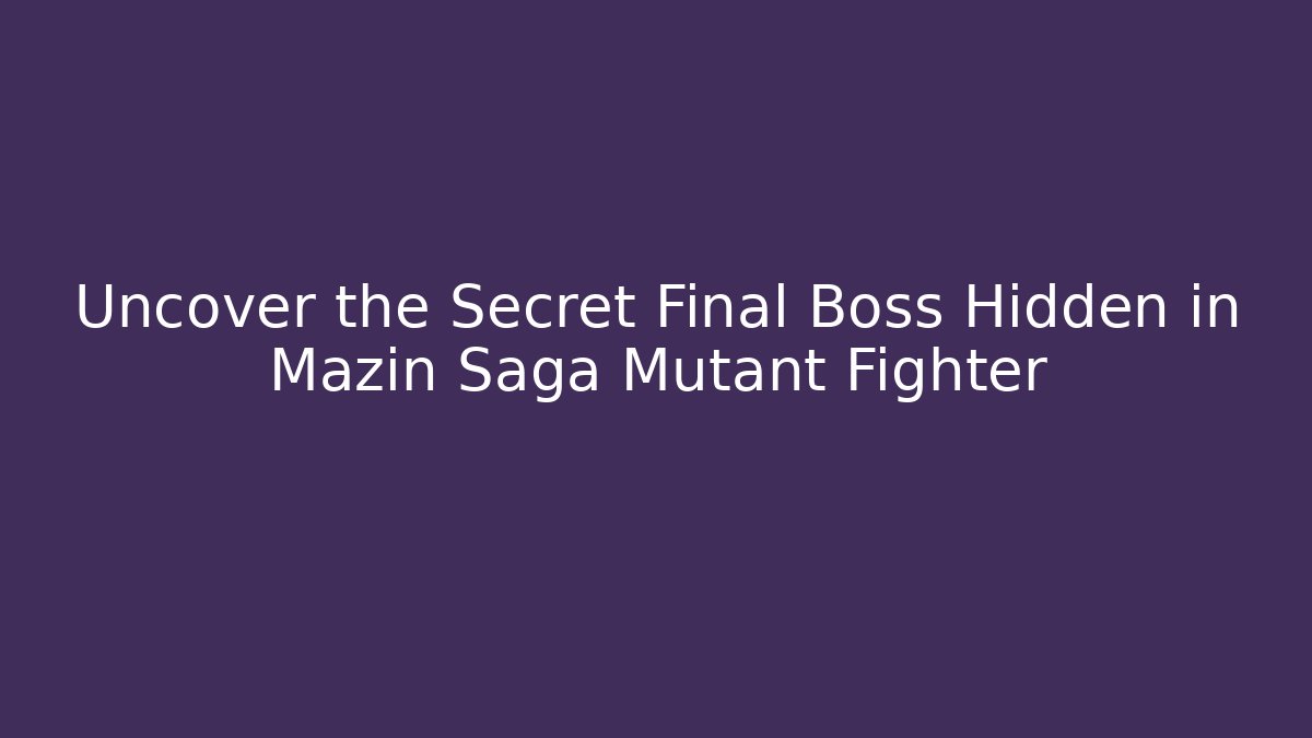 Uncover the Secret Final Boss Hidden in Mazin Saga Mutant Fighter