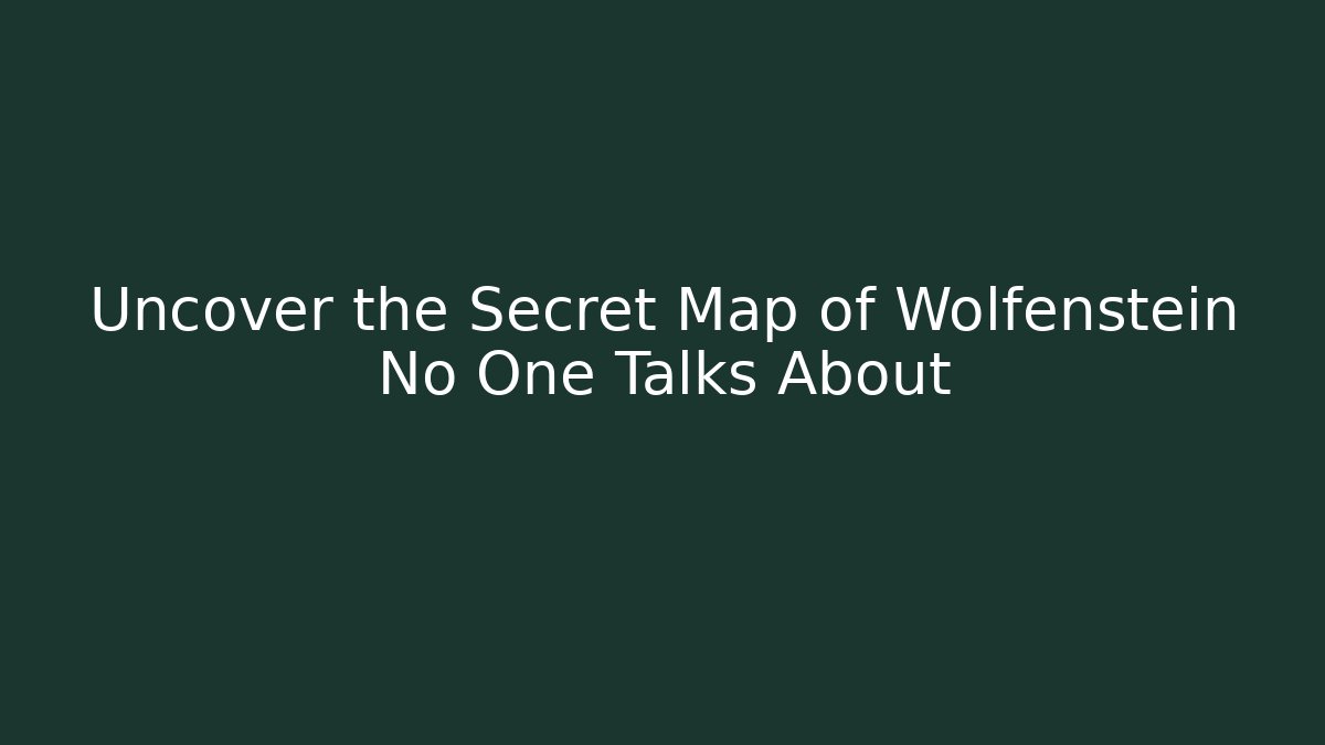 Uncover the Secret Map of Wolfenstein No One Talks About - Critter Realm