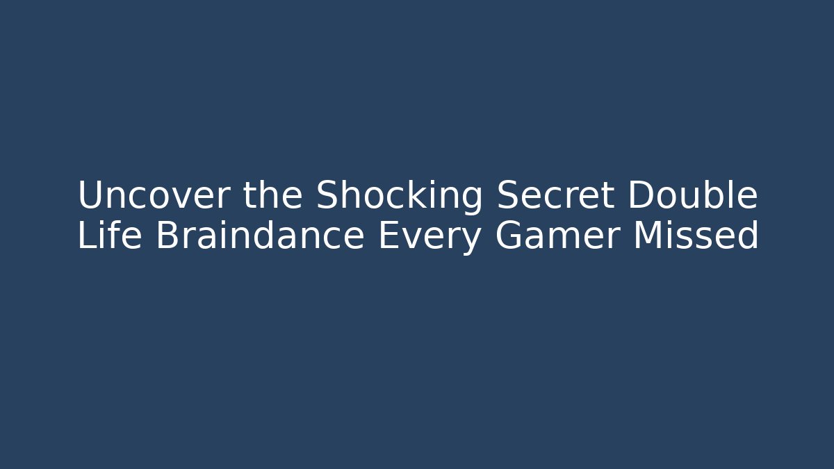 Uncover the Shocking Secret Double Life Braindance Every Gamer Missed