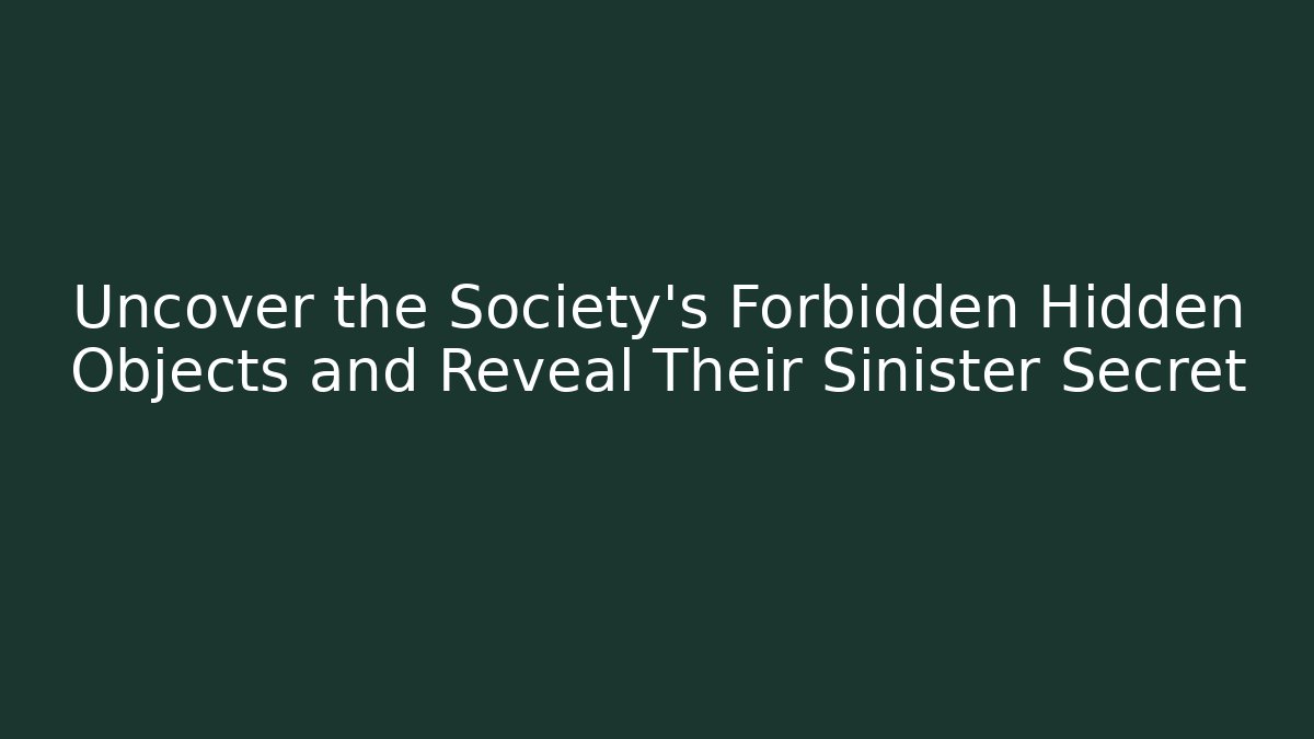 Uncover the Society's Forbidden Hidden Objects and Reveal Their Sinister Secret