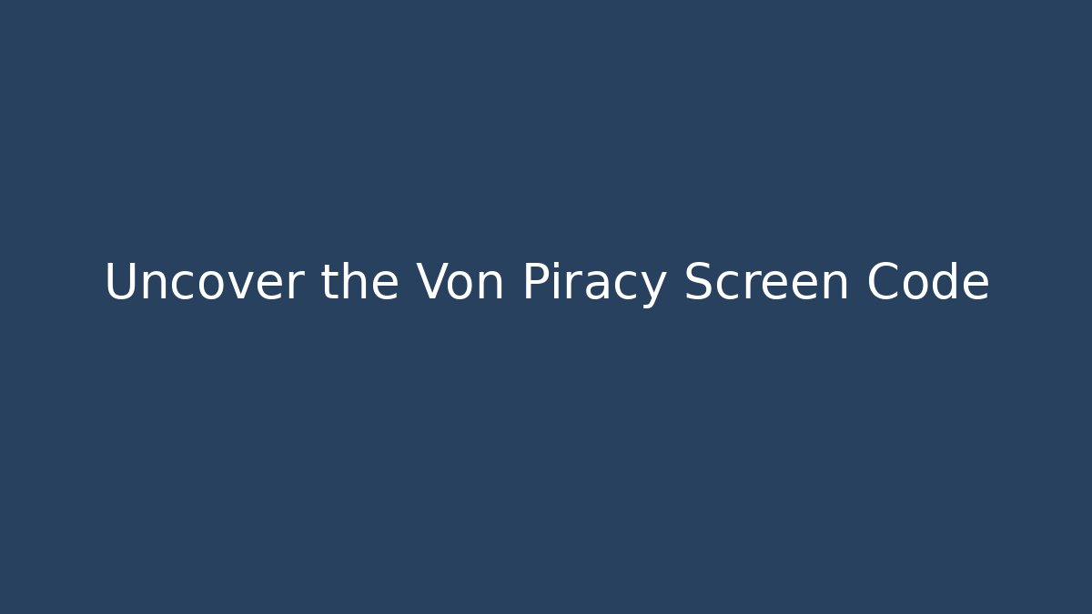 Uncover the Von Piracy Screen Code - Critter Realm