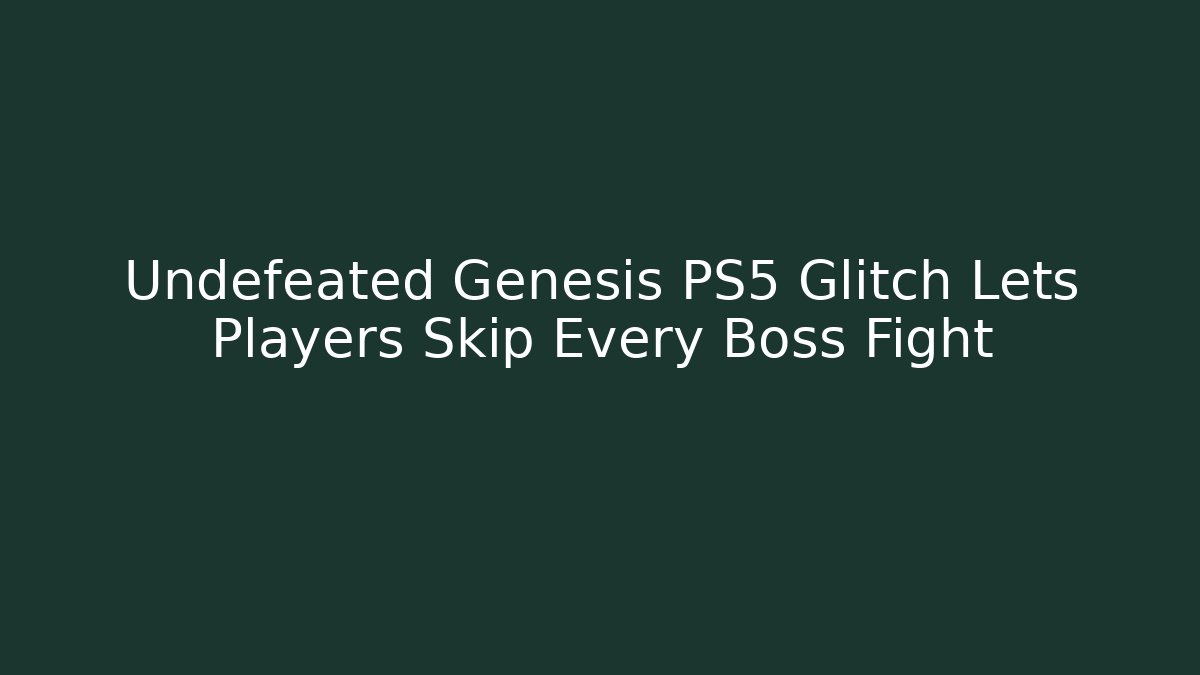Undefeated Genesis PS5 Glitch Lets Players Skip Every Boss Fight