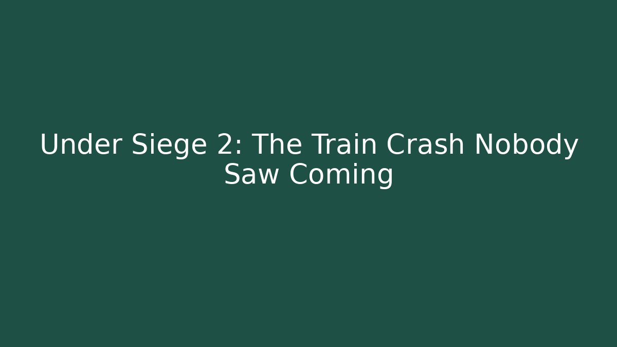Under Siege 2: The Train Crash Nobody Saw Coming