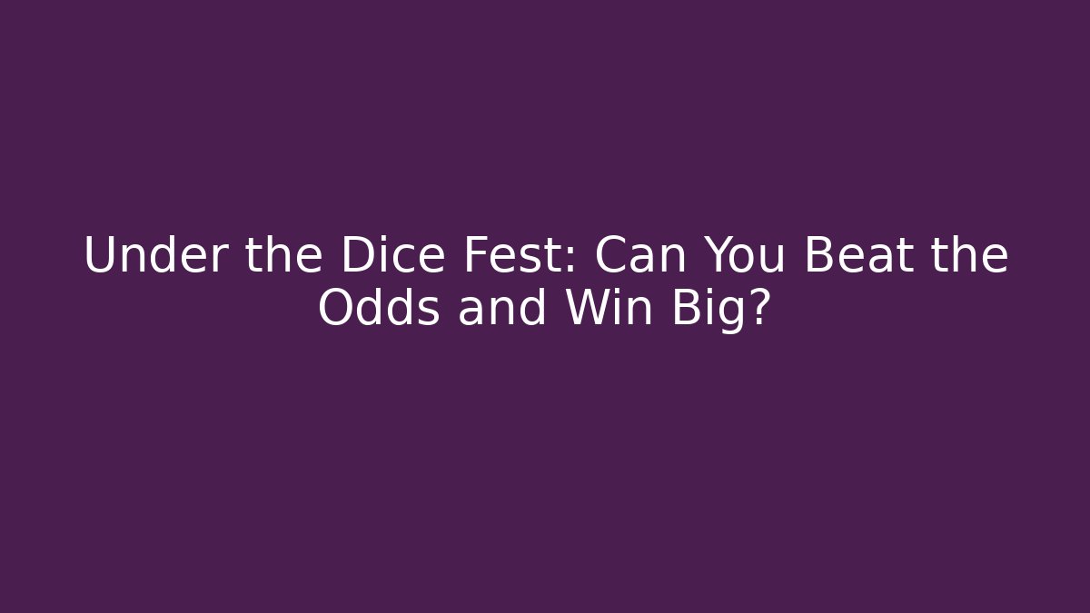 Under the Dice Fest: Can You Beat the Odds and Win Big? - Critter Realm