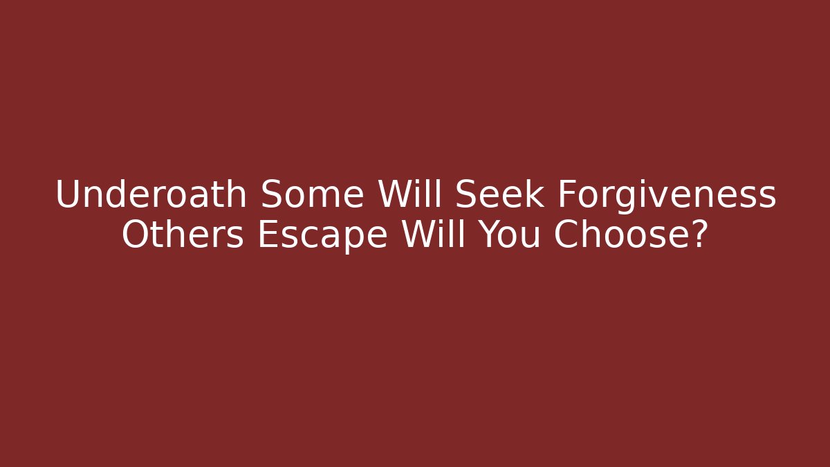 Underoath Some Will Seek Forgiveness Others Escape Will You Choose?