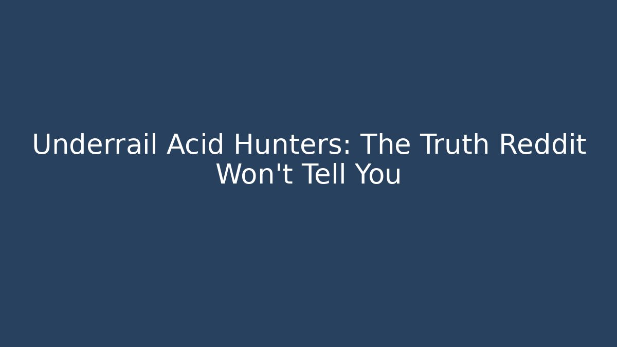 Underrail Acid Hunters: The Truth Reddit Won't Tell You