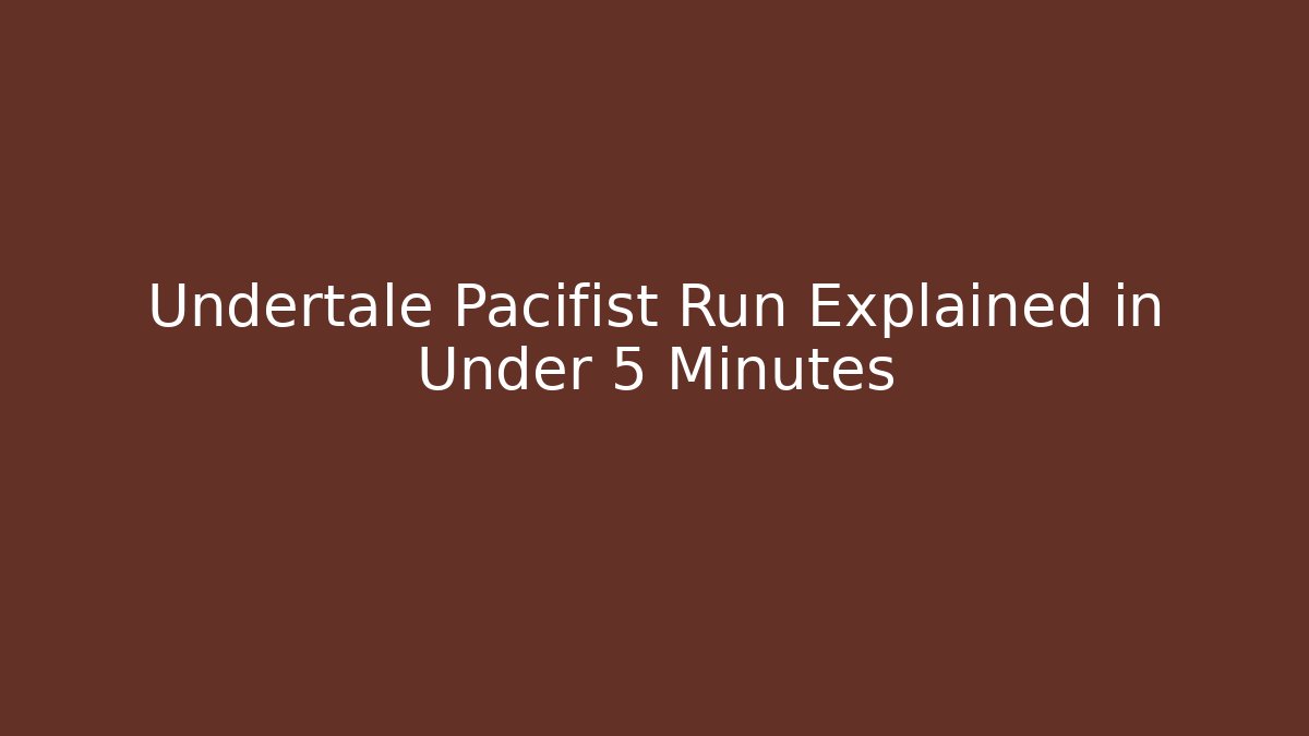Undertale Pacifist Run Explained in Under 5 Minutes - Critter Realm