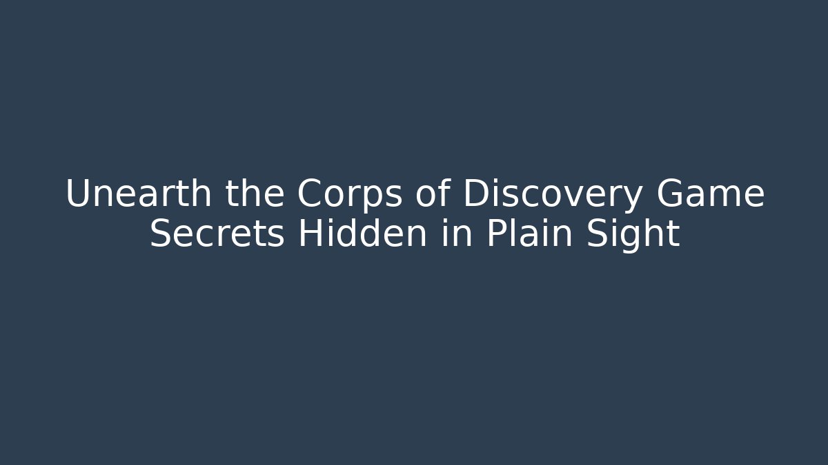 Unearth the Corps of Discovery Game Secrets Hidden in Plain Sight - Critter Realm
