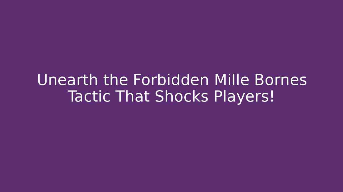 Unearth the Forbidden Mille Bornes Tactic That Shocks Players!