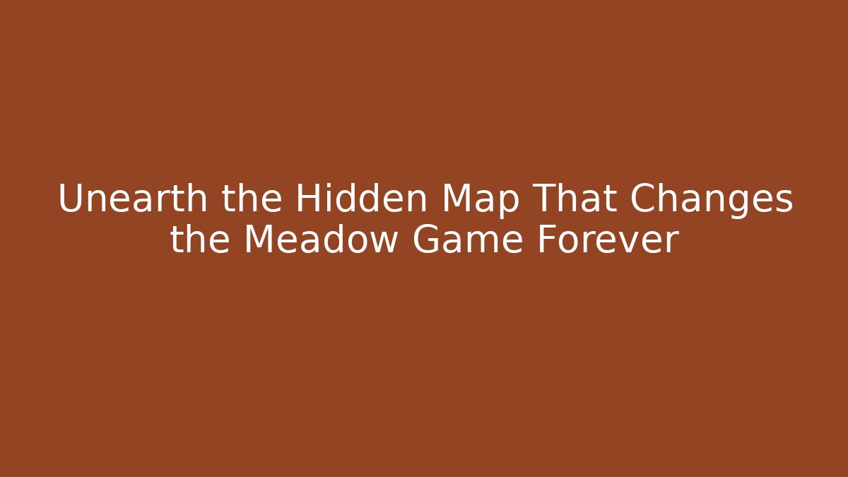 Unearth the Hidden Map That Changes the Meadow Game Forever - Critter Realm