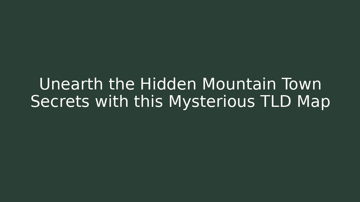 Unearth the Hidden Mountain Town Secrets with this Mysterious TLD Map