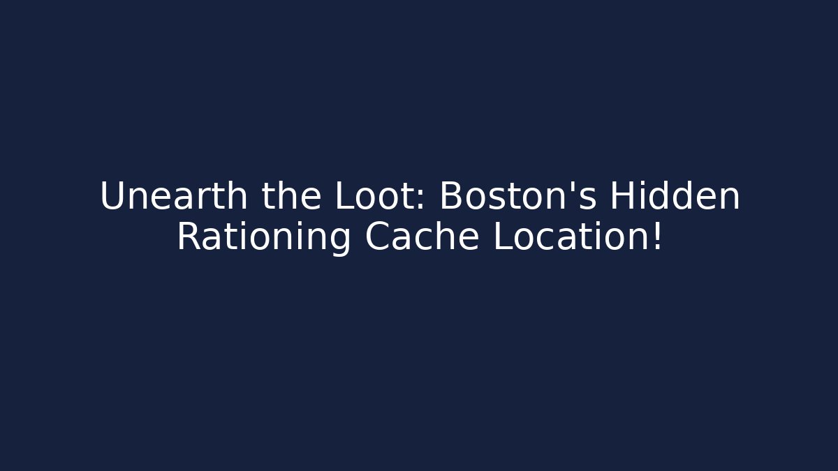 Unearth the Loot: Boston's Hidden Rationing Cache Location! - Critter Realm