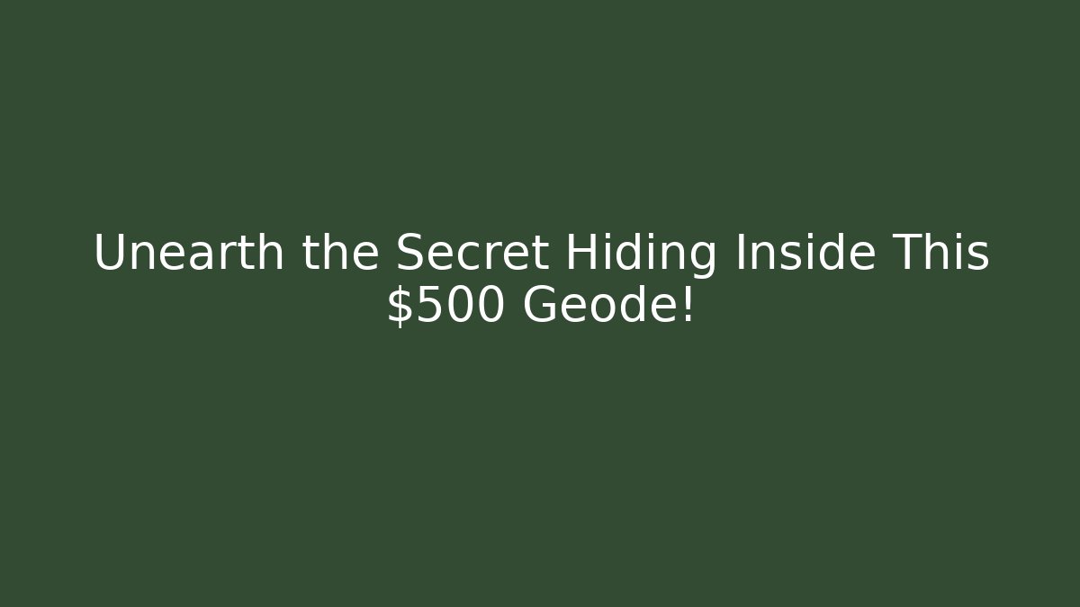 Unearth the Secret Hiding Inside This $500 Geode!