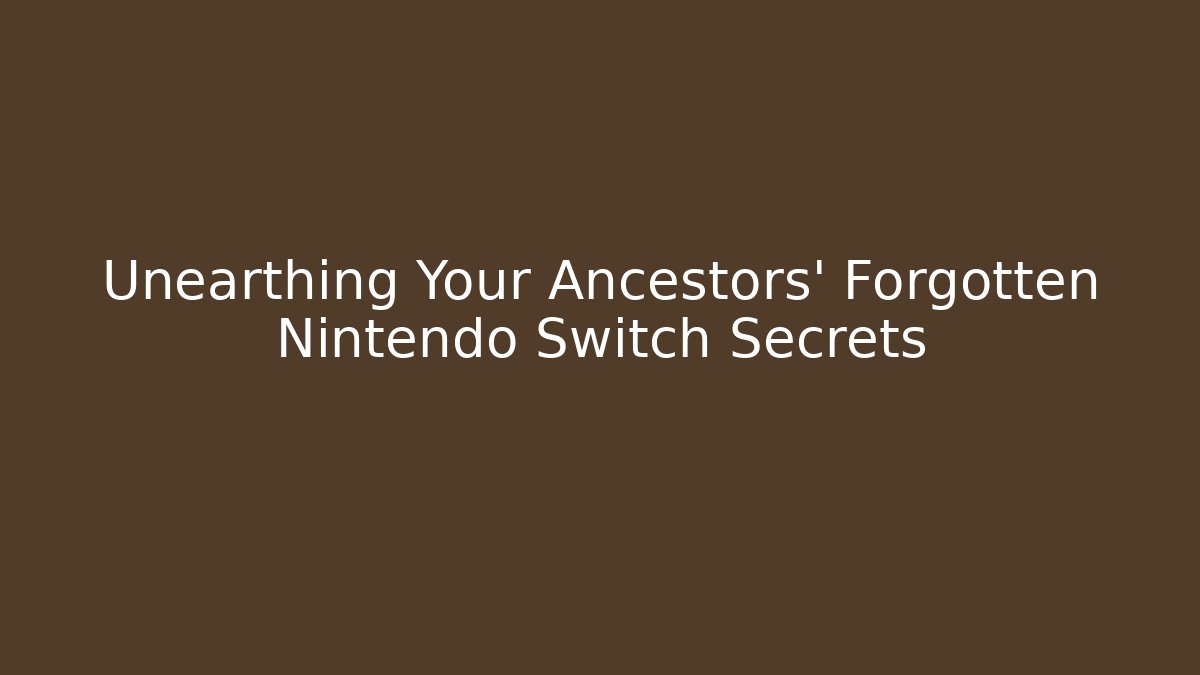 Unearthing Your Ancestors' Forgotten Nintendo Switch Secrets - Critter Realm
