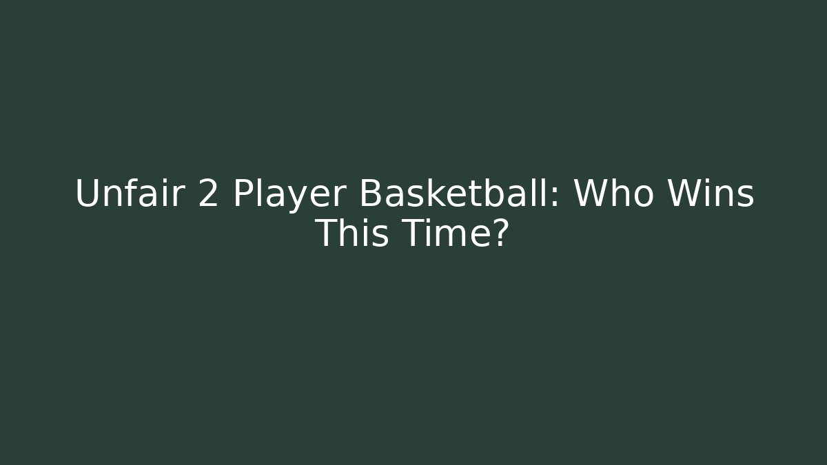 Unfair 2 Player Basketball: Who Wins This Time? - Critter Realm