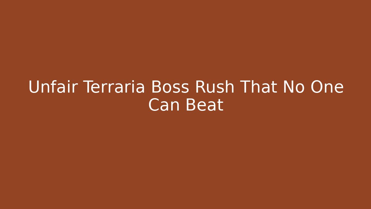 Unfair Terraria Boss Rush That No One Can Beat