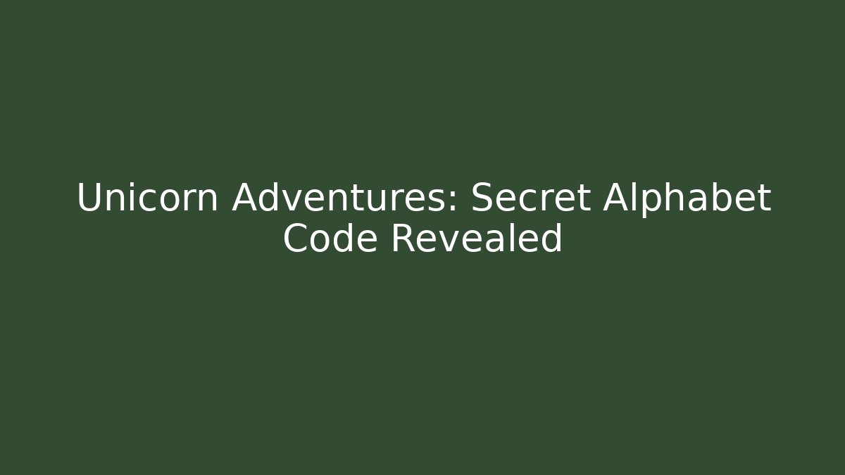 Unicorn Adventures: Secret Alphabet Code Revealed